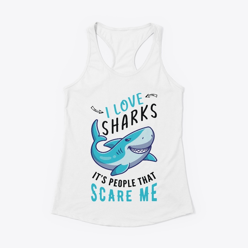I Love Sharks It's People That Scare Me