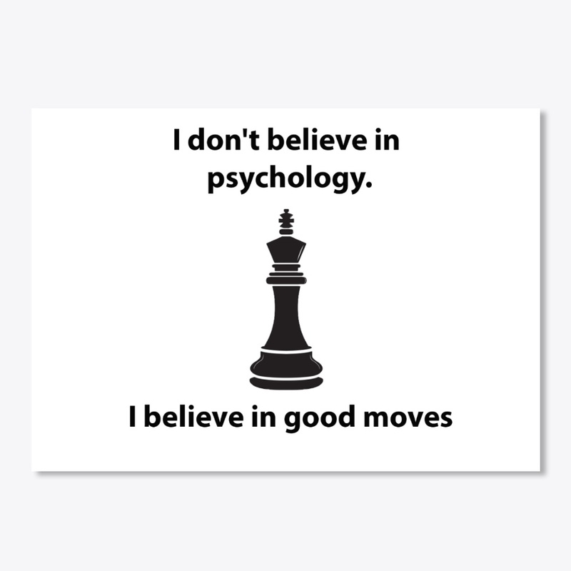I believe in good moves!