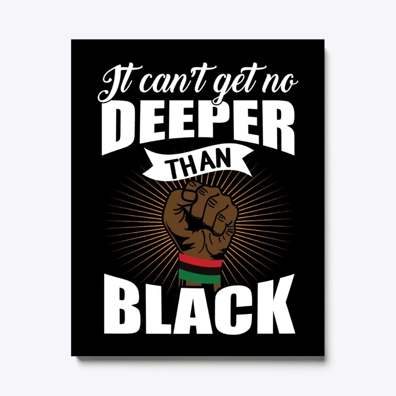 IT CAN'T GET NO DEEPER THAN BLACK