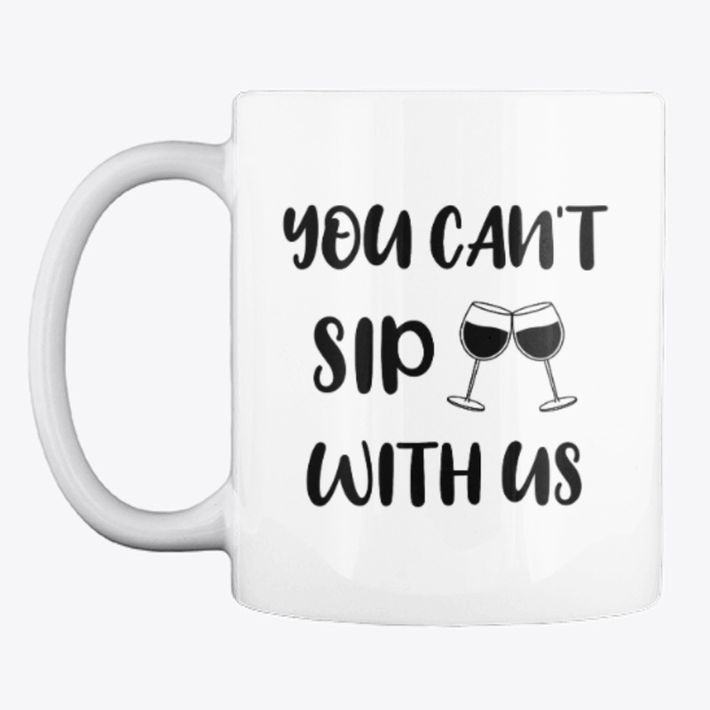 You Can't Sip With Us