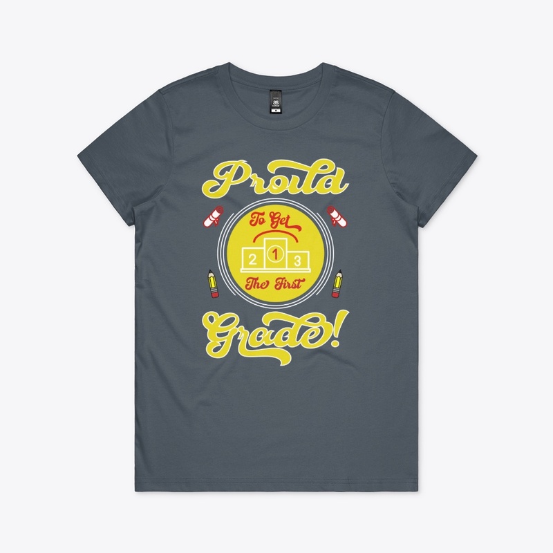 Proud to Get the First Grade T Shirt 