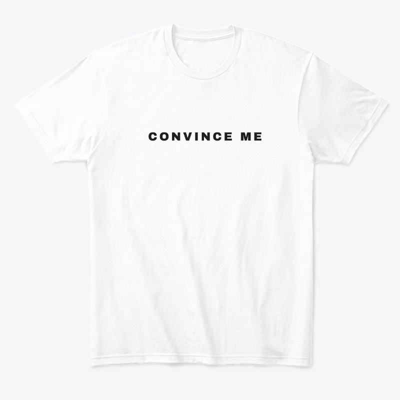 Convince Me
