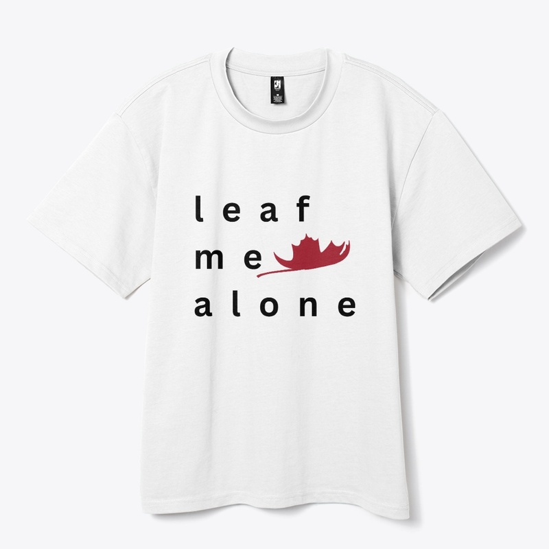 "Leaf Me Alone” Casual Wear Tee