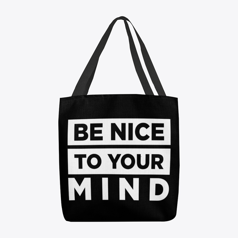 Be Nice To Your Mind