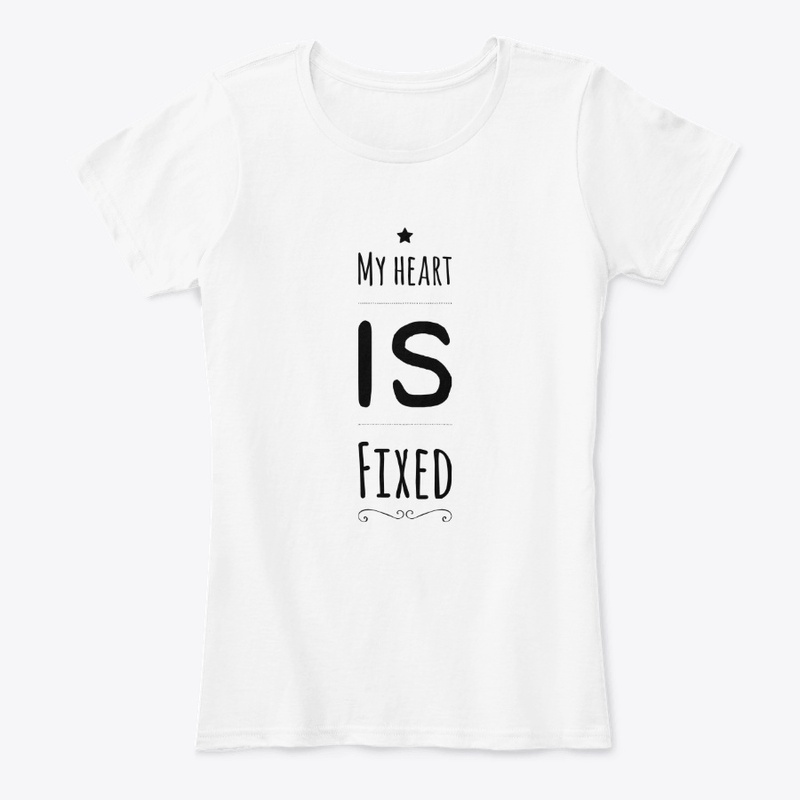 My Heart is Fixed Christian T Shirt