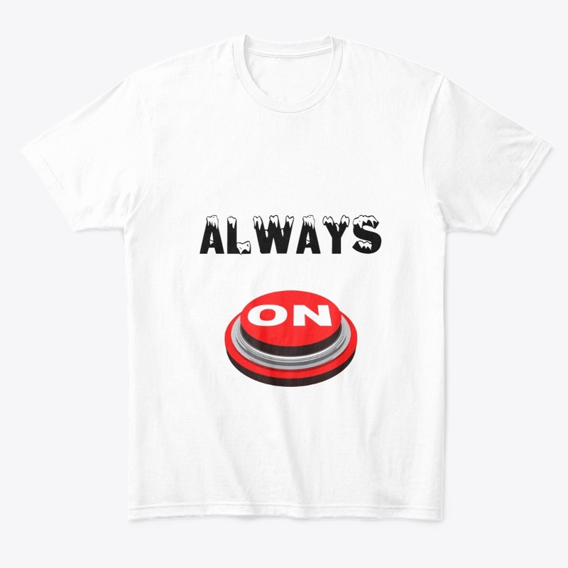 tshirts for men and women Always ON