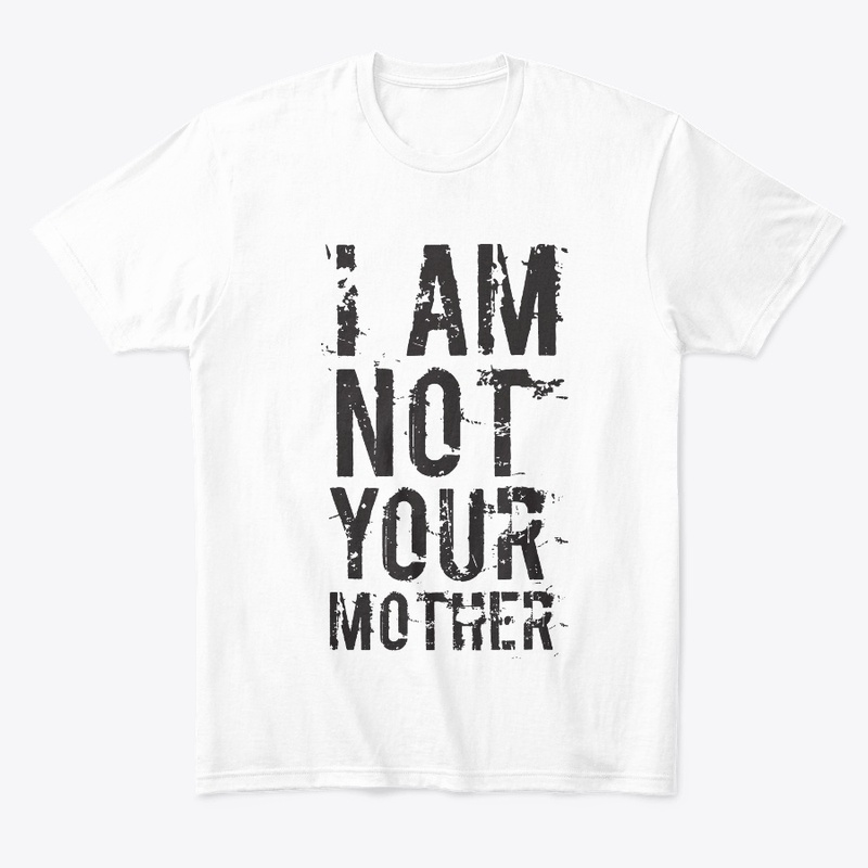 Not Your Mother - T