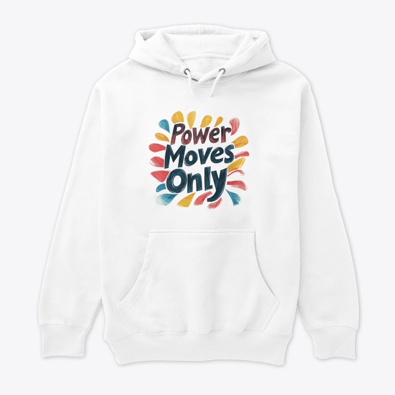 Power moves only