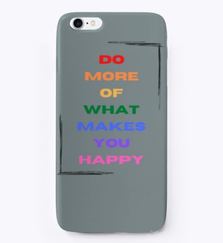 Happy Rainbow Do More Phone Case