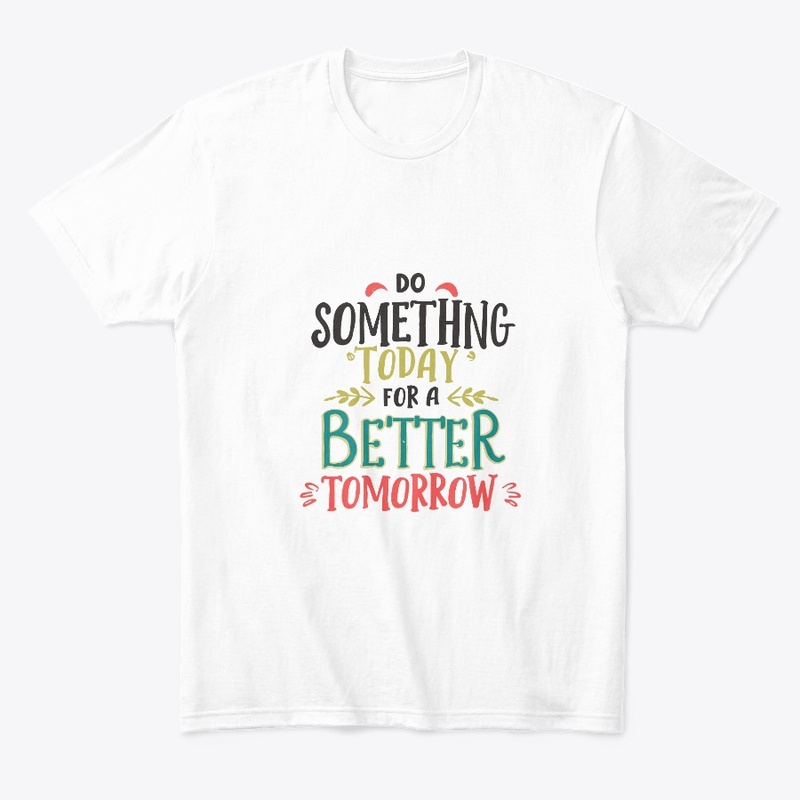 Do Something Today For A Better Tomorrow