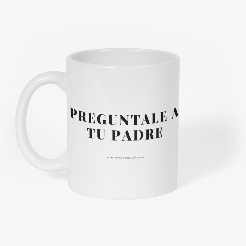 Preguntale a tu padre Mug