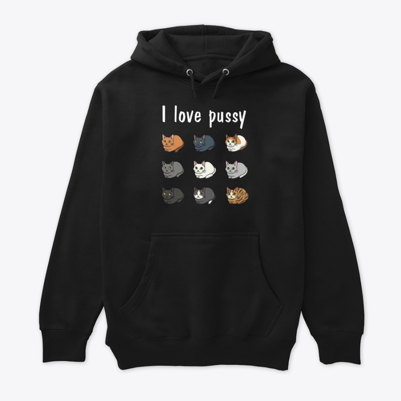 I LOVE PUSSY