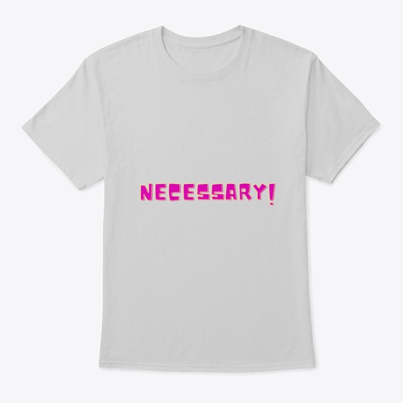 Necessary