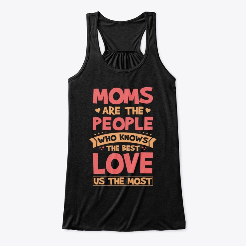 Moms Are The People Who Know The Best