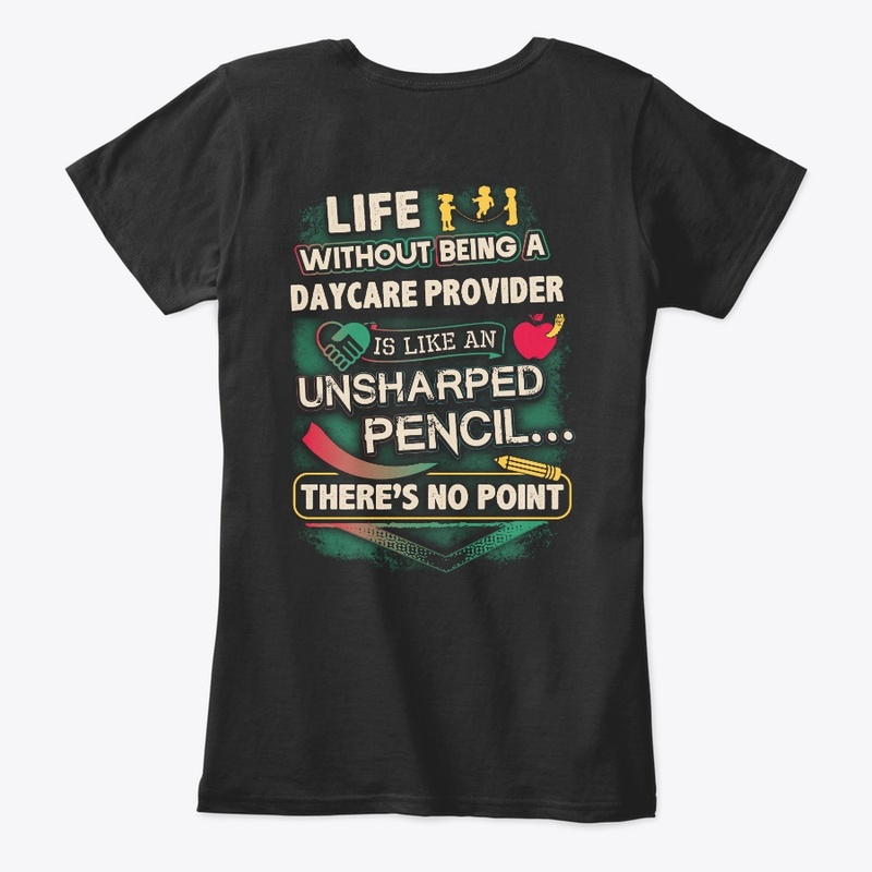 Daycare Provider's Life Shirt
