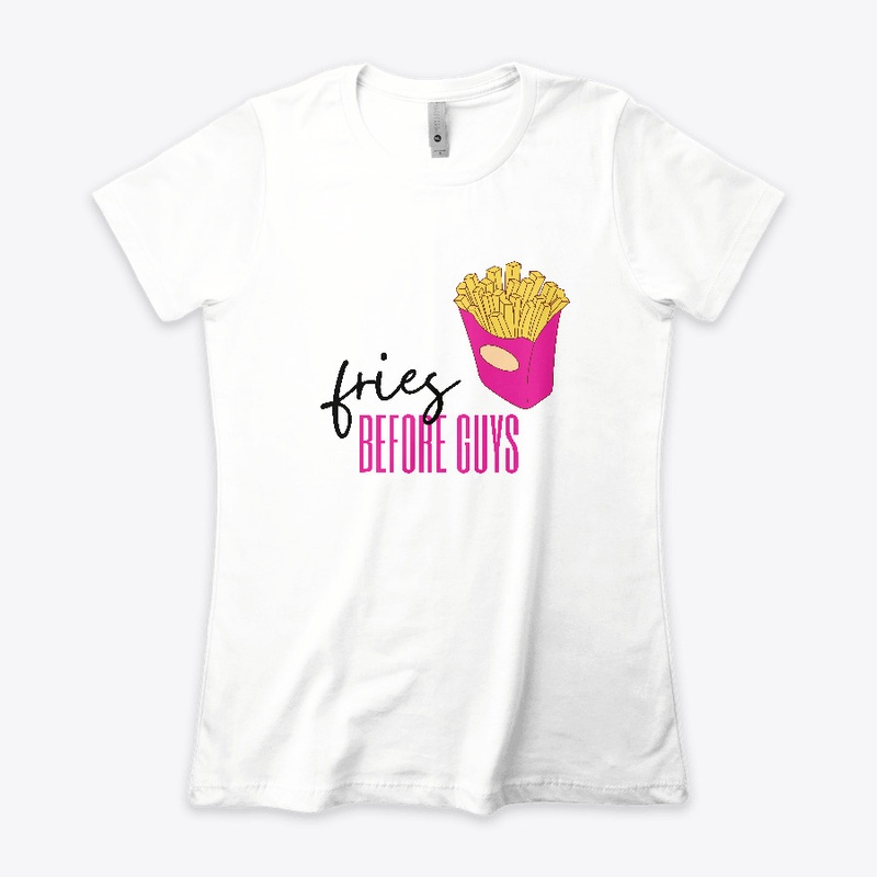 Fries before guys