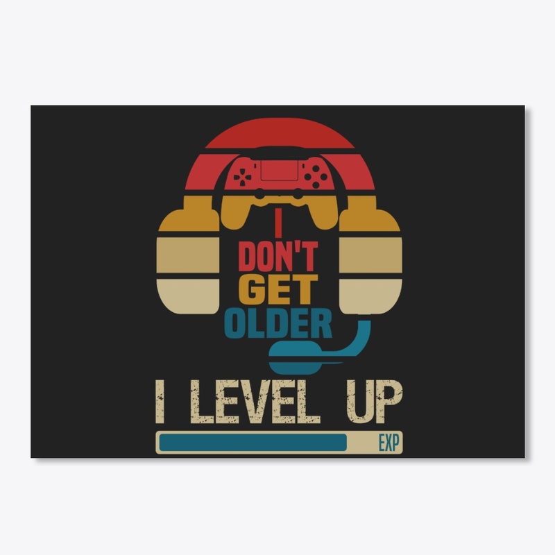 I Don't Get Old I Level Up