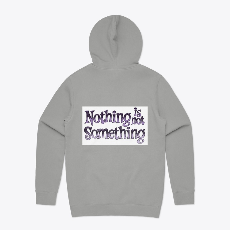 Nothing is  not something Hoodies