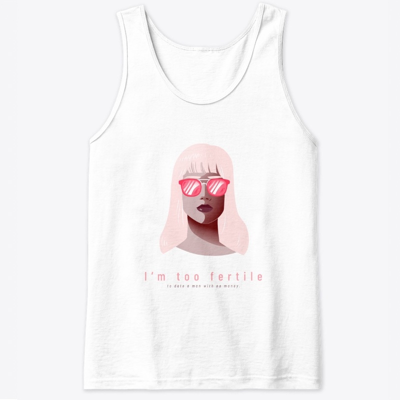 I'm Too Fertile Women's Funny Design