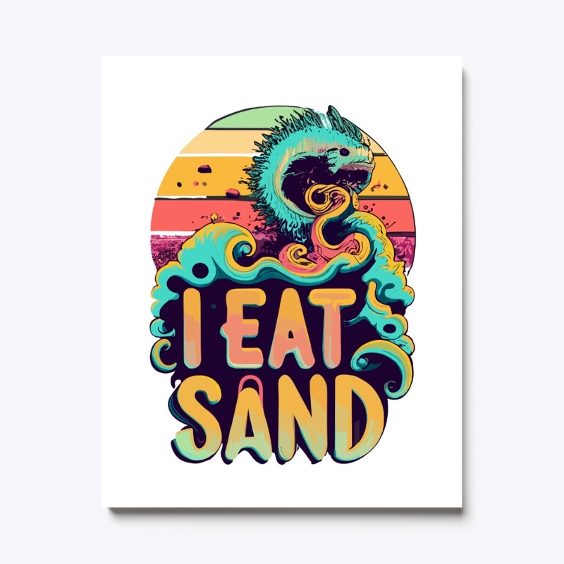 T-shirt design with "I eat sand"