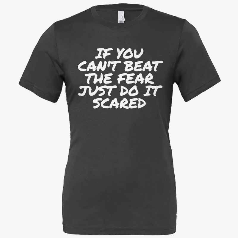 IF YOU CAN'T BEAT THE FEAR T-SHIRT