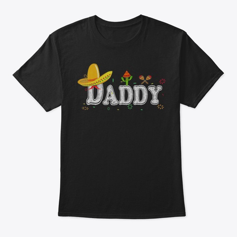 Mens Daddy Cinco De Mayo Shirt Fiesta Me Black T-Shirt Front