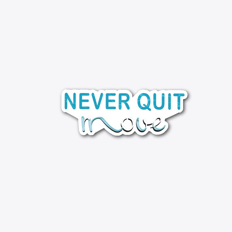 NEVER QUIT move