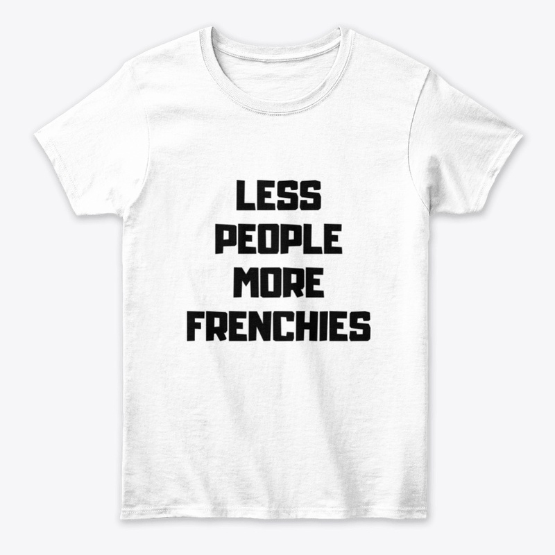 LESS PEOPLE MORE FRENCHIES