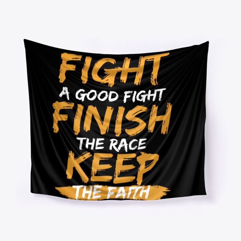 Fight a Good Fight, Finish The Race