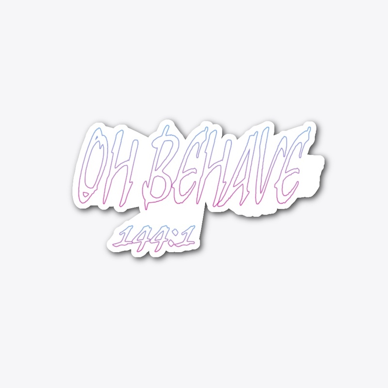 OH BEHAVE