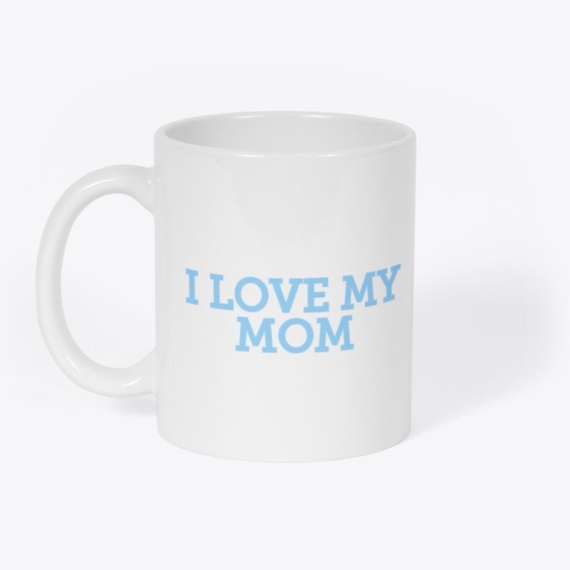 I love my Mom