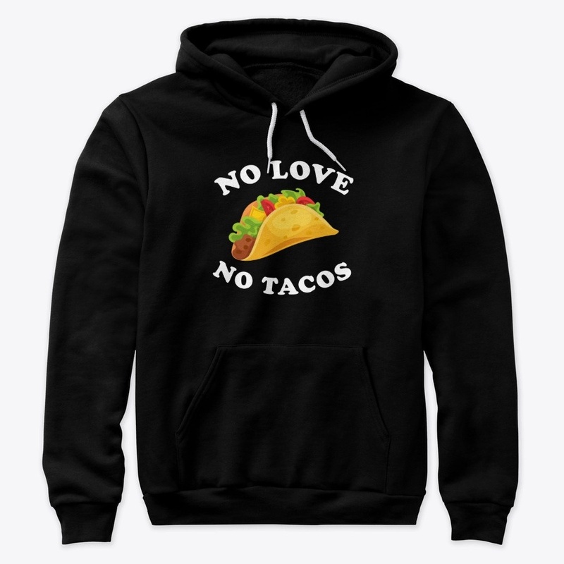 No love no tacos t-shirt
