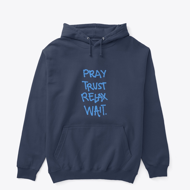 Pray. Trust. Relax. Wait!