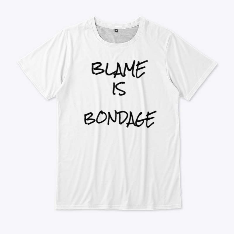 Blame is Bondage