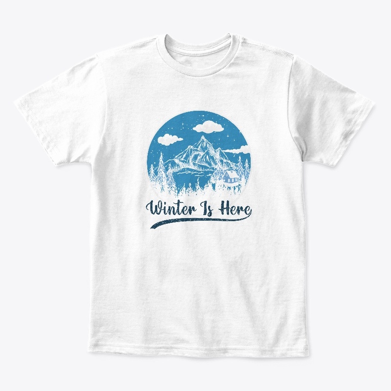Winter Is Here T-shirt