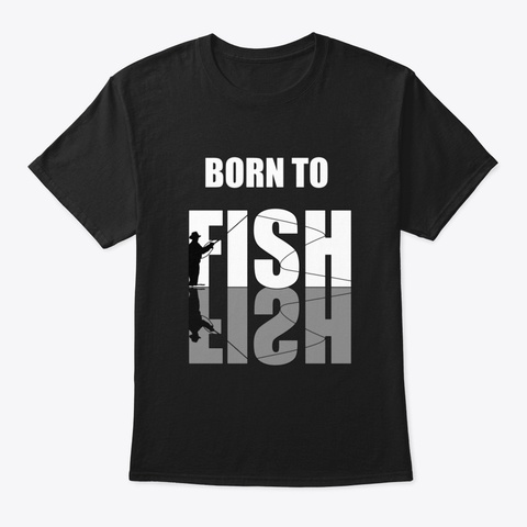 Born To Fish Black T-Shirt Front