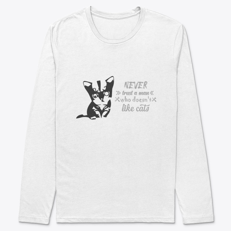 Never Trust A man who doesn't love cats