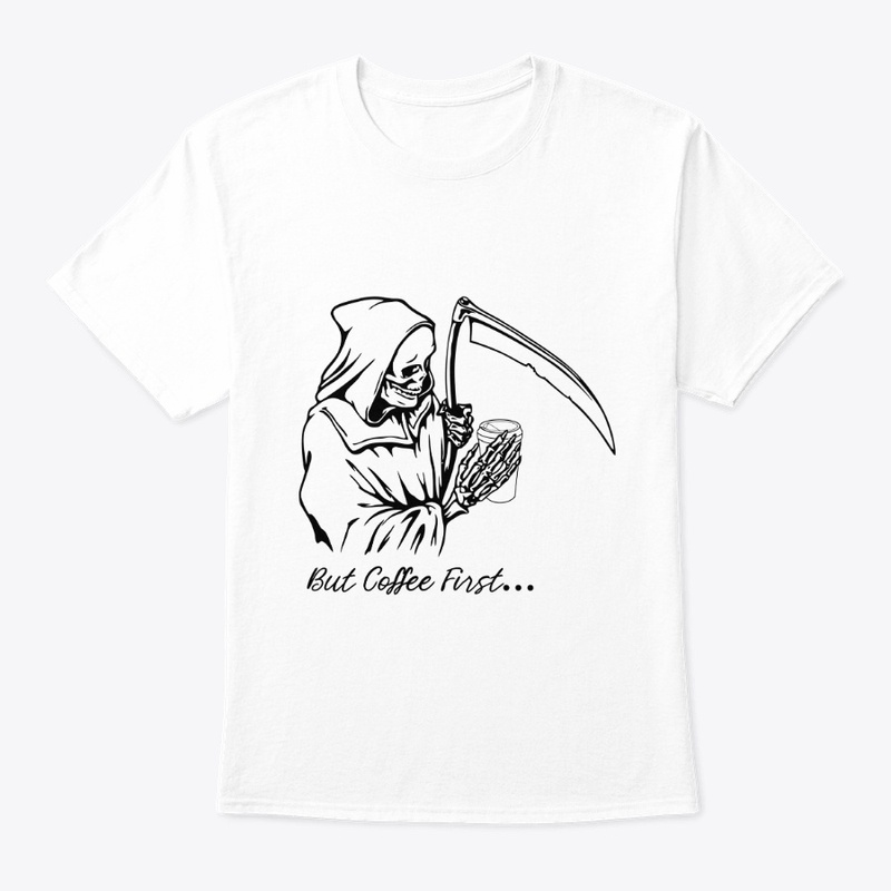 But Coffee First, Grim Reaper T-Shirt