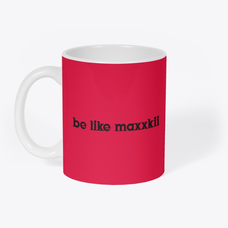 be like maxxkii