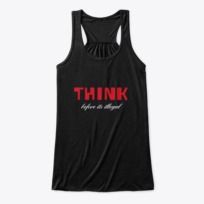 THINK!  before its illegal