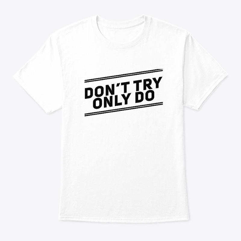 Dont Try Only Do
