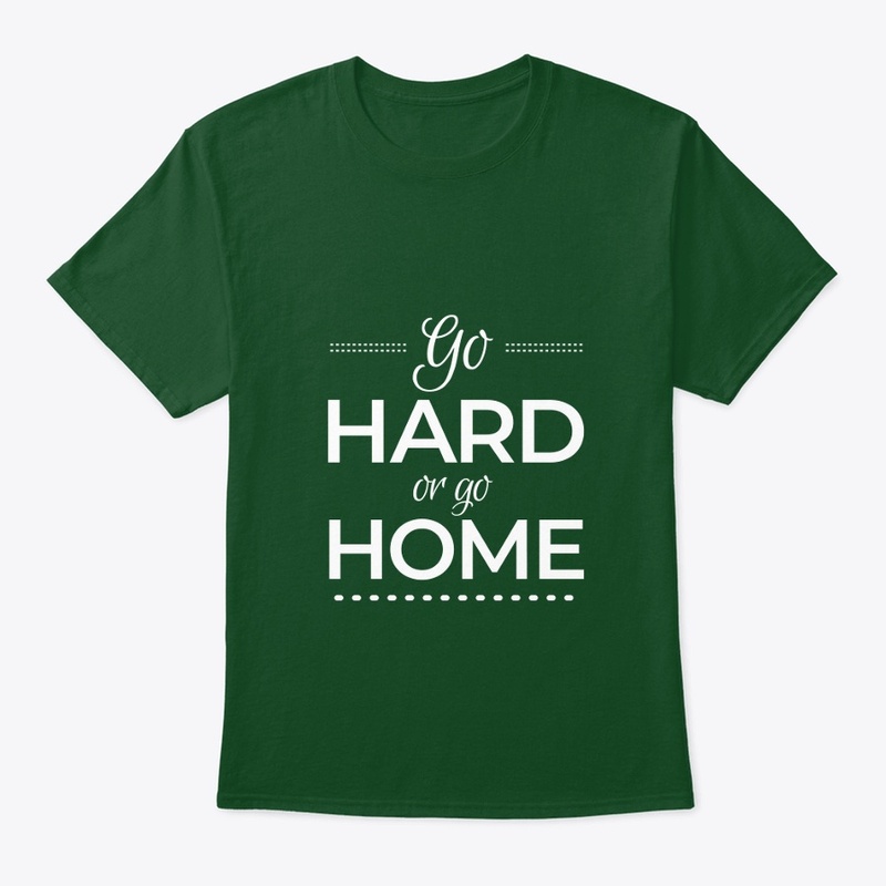 Go hard or go home
