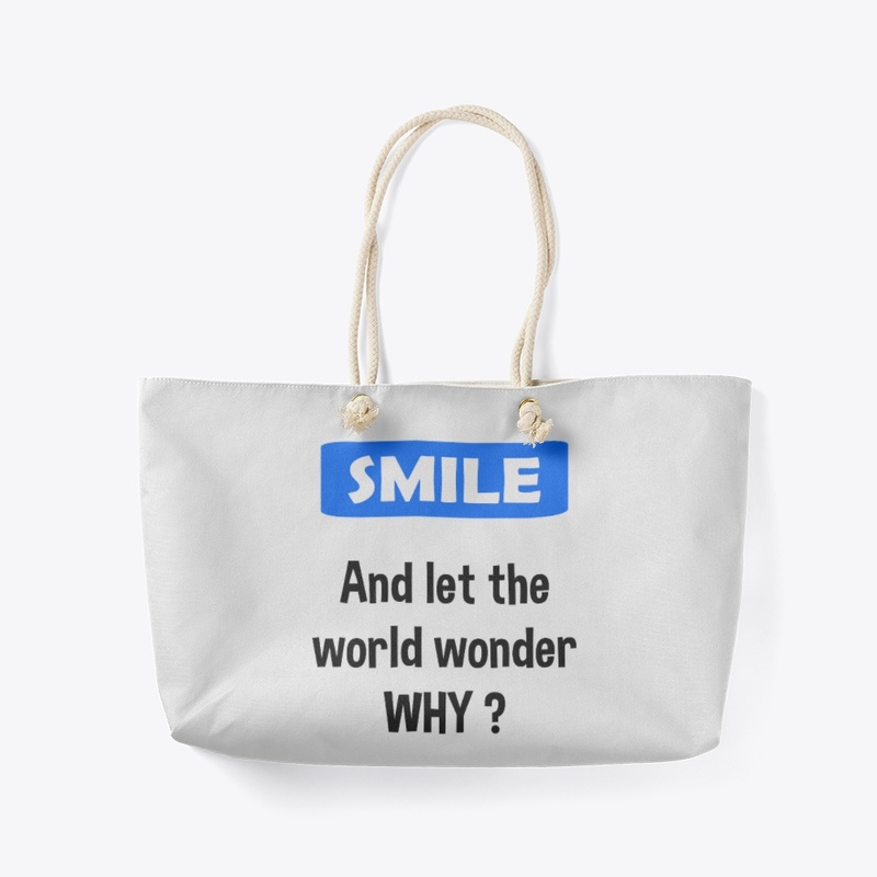 Smile and let the world wonder why ?