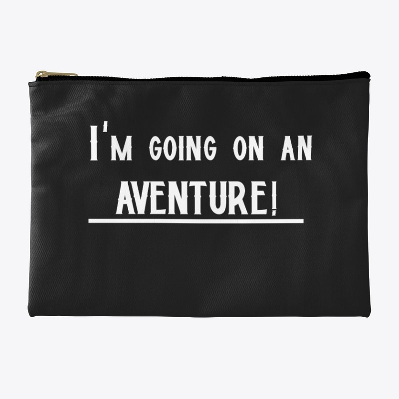 I'm going on an adventure!