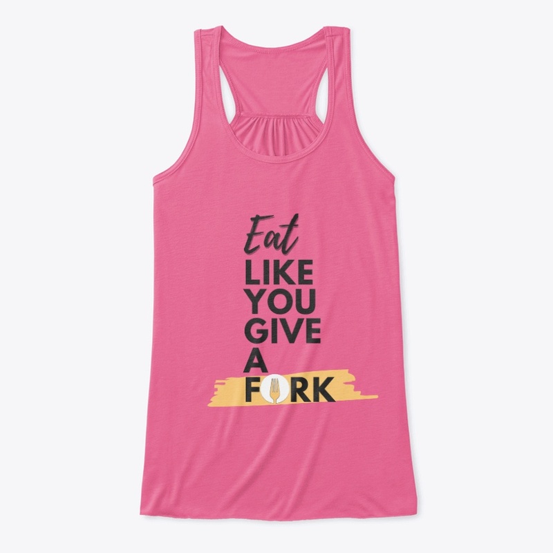 Eat Like You Give A Fork