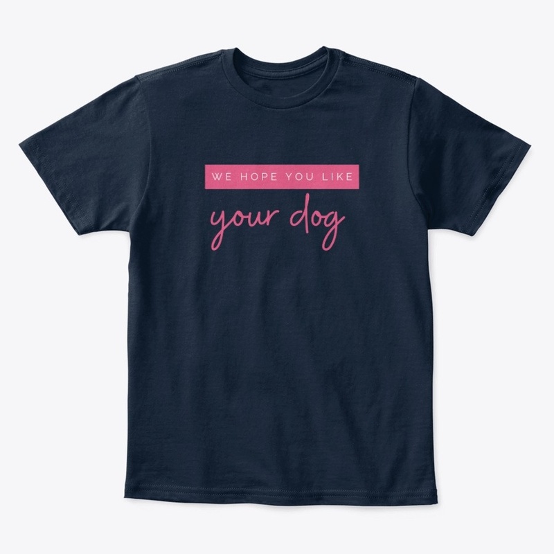 We Hope You Like Your Dog