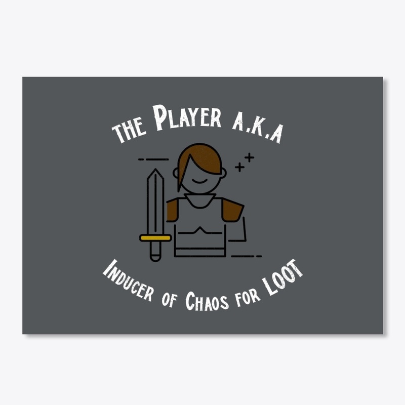The Player  Inducer of chaos for loot