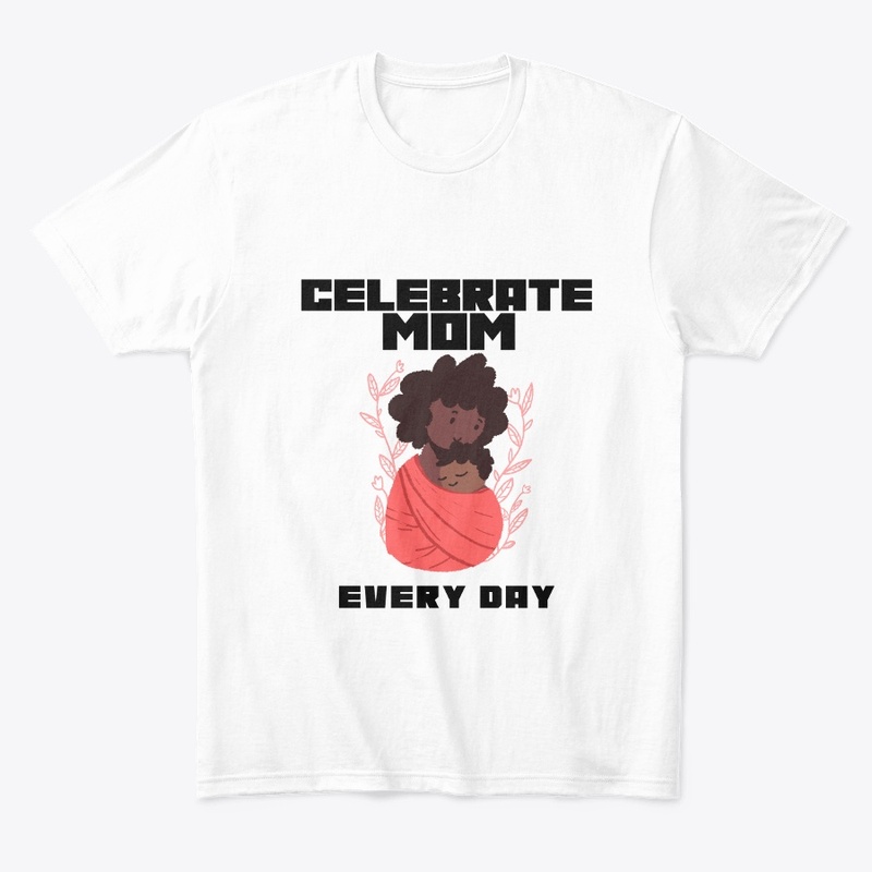 Celebrate Mom Every Day