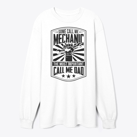 Some Call Me Mechanic White T-Shirt Front