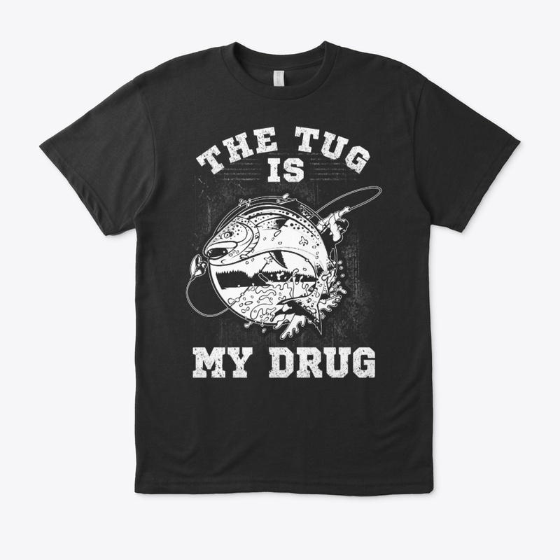 The Tug Is My Drug Tee